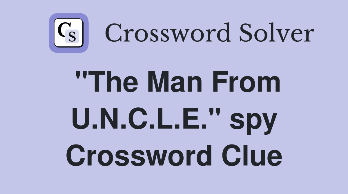 "The Man From U.N.C.L.E." spy Crossword Clue