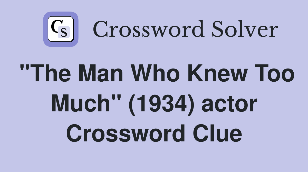 "The Man Who Knew Too Much" (1934) actor Crossword Clue