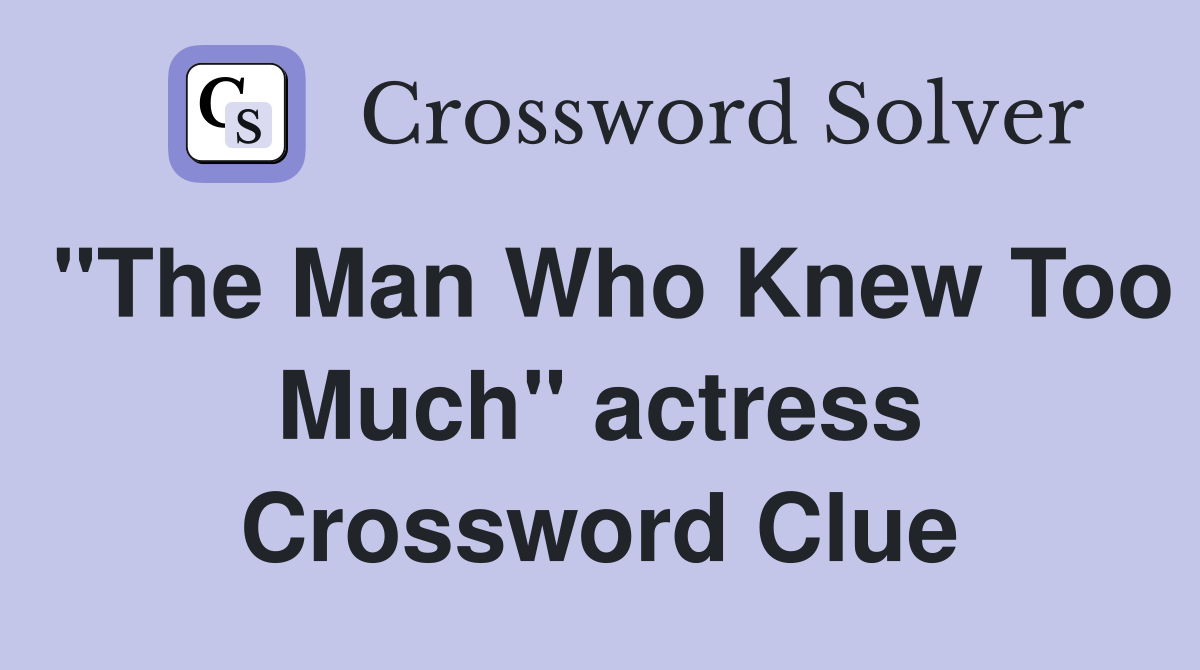 "The Man Who Knew Too Much" actress Crossword Clue