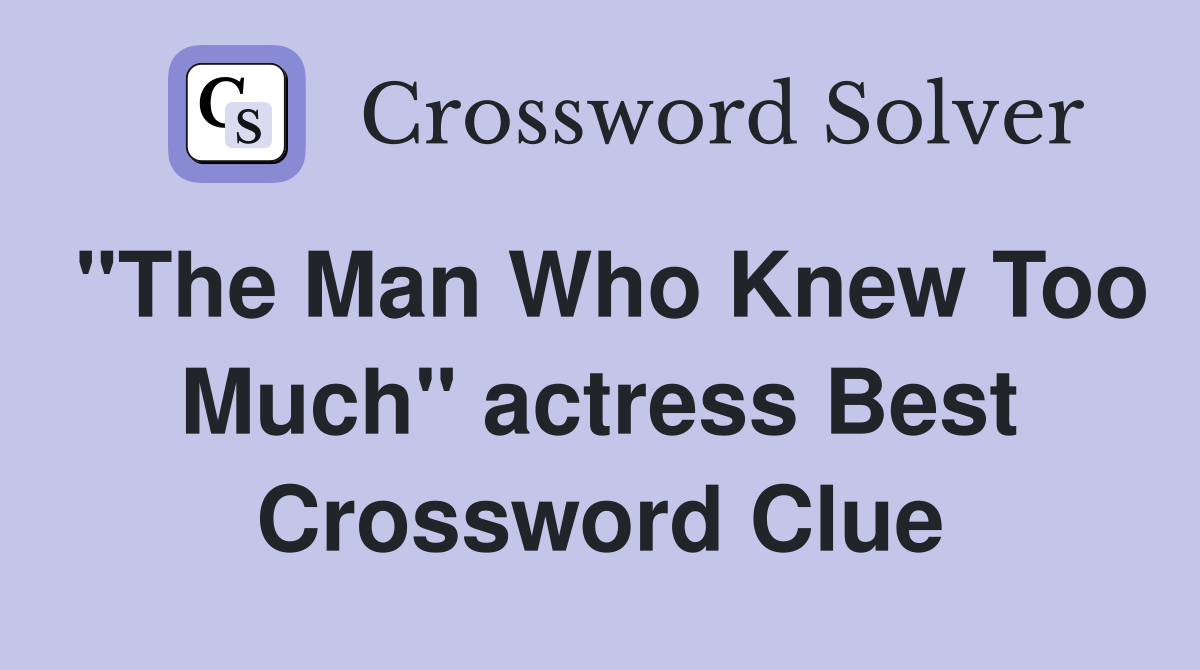 "The Man Who Knew Too Much" actress Best Crossword Clue