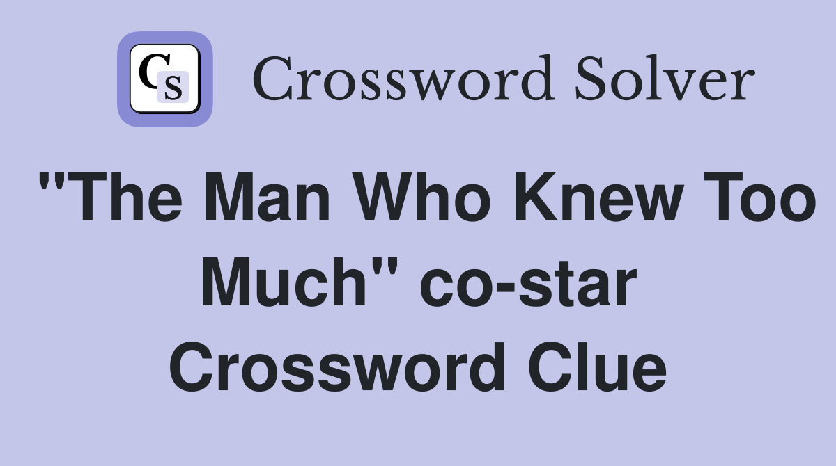 "The Man Who Knew Too Much" co-star Crossword Clue