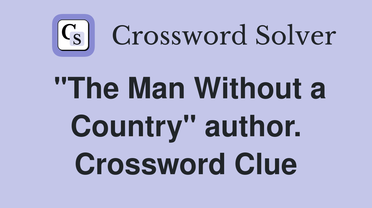 "The Man Without a Country" author. Crossword Clue