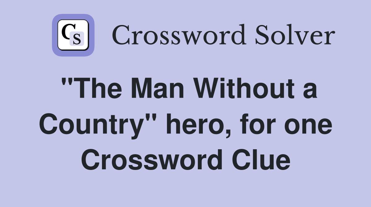 "The Man Without a Country" hero, for one Crossword Clue