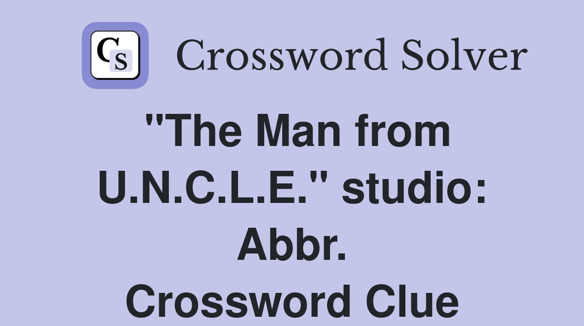 "The Man from U.N.C.L.E." studio: Abbr. Crossword Clue