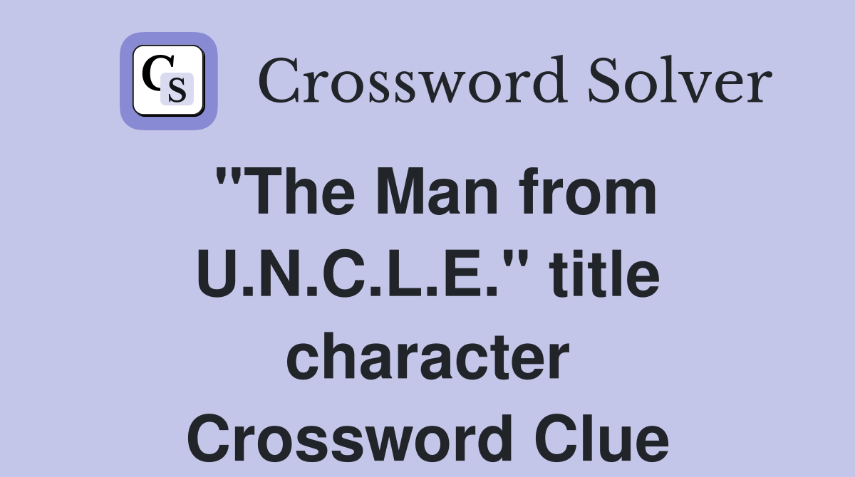"The Man from U.N.C.L.E." title character Crossword Clue