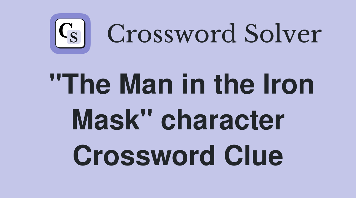 "The Man in the Iron Mask" character Crossword Clue