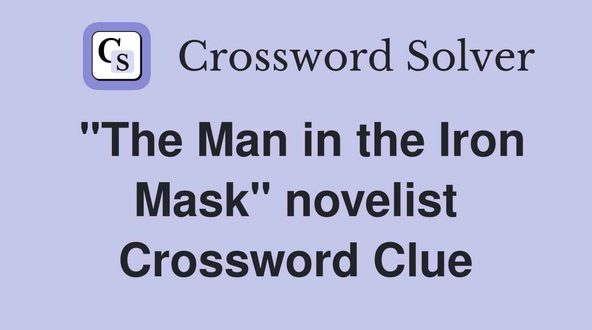 "The Man in the Iron Mask" novelist Crossword Clue