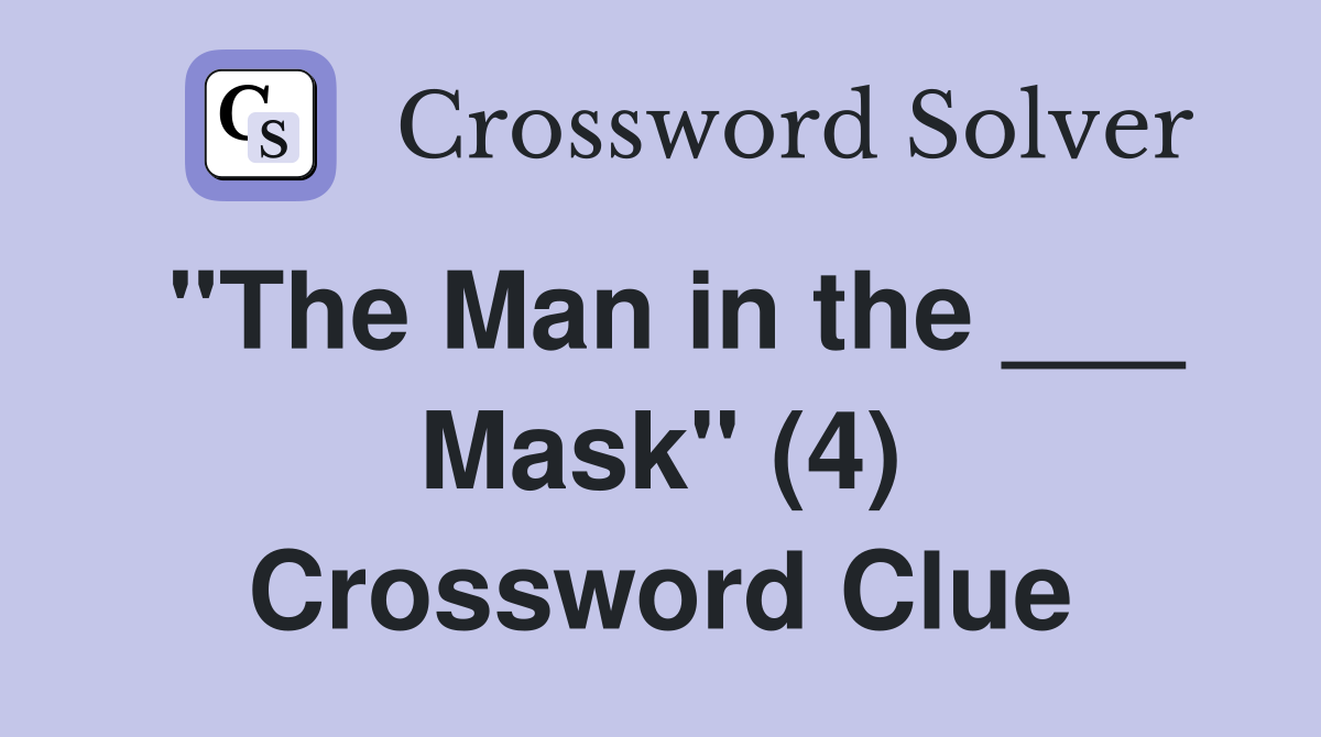 "The Man in the ___ Mask" (4) Crossword Clue