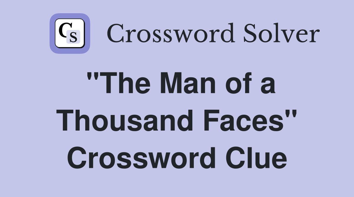 "The Man of a Thousand Faces" Crossword Clue