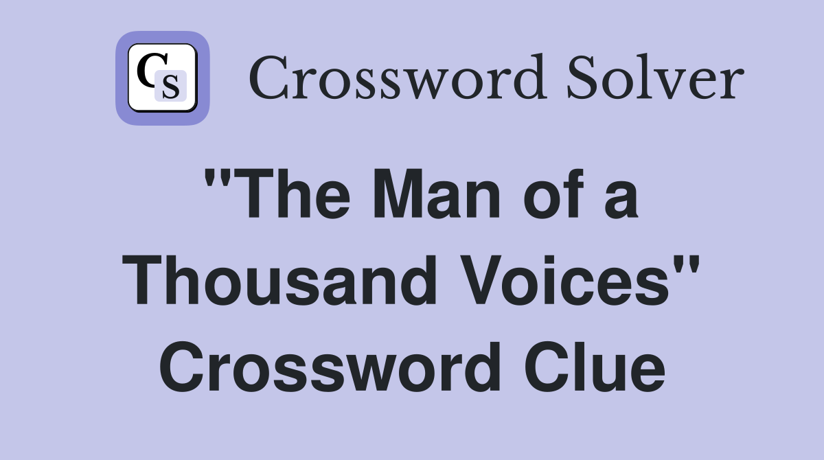 "The Man of a Thousand Voices" Crossword Clue