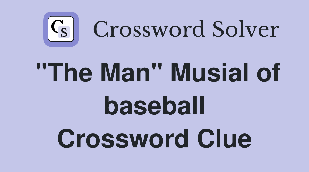 "The Man" Musial of baseball Crossword Clue