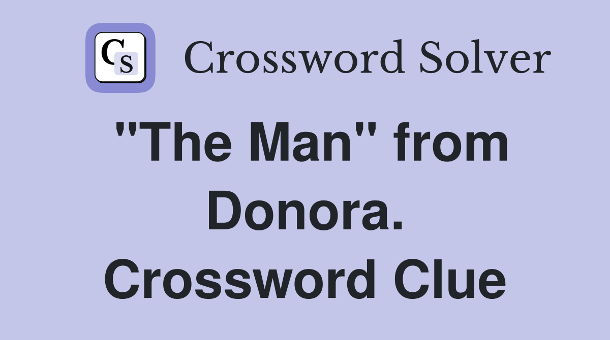 "The Man" from Donora. Crossword Clue