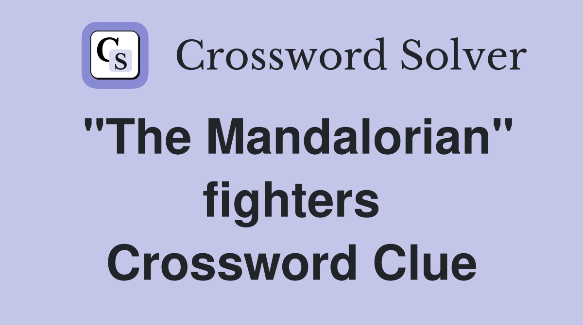 quot The Mandalorian quot fighters Crossword Clue Answers Crossword Solver