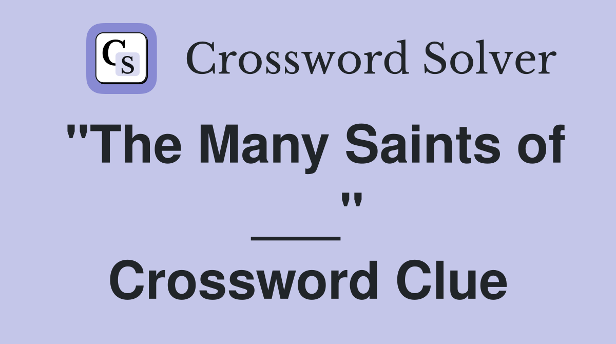 "The Many Saints of ___" Crossword Clue