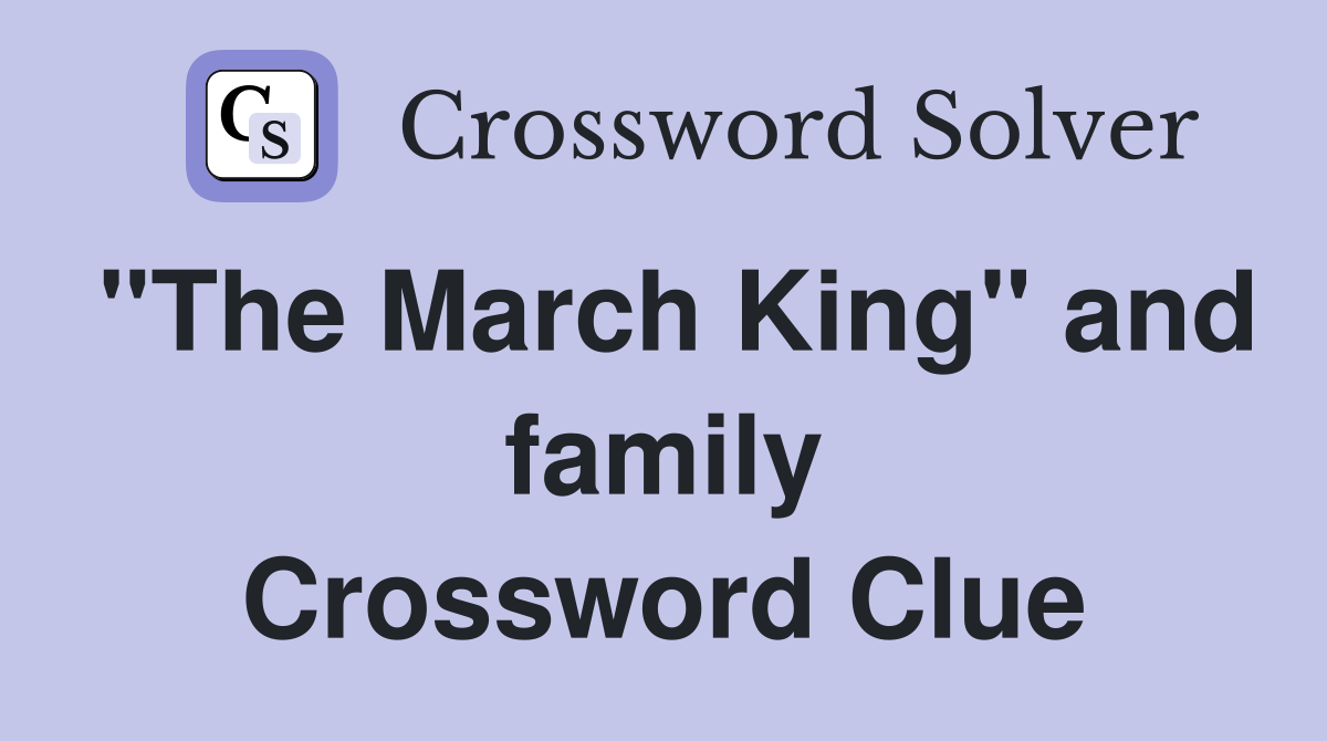 "The March King" and family Crossword Clue