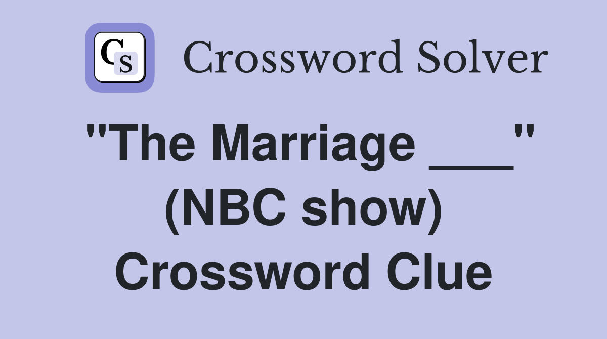 "The Marriage ___" (NBC show) Crossword Clue