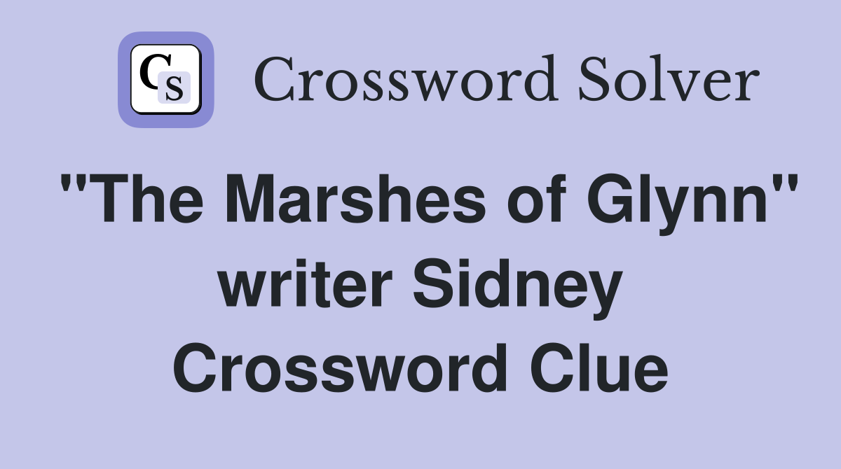 "The Marshes of Glynn" writer Sidney Crossword Clue