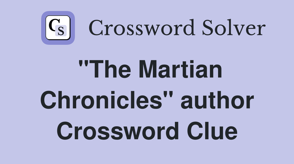 "The Martian Chronicles" author Crossword Clue