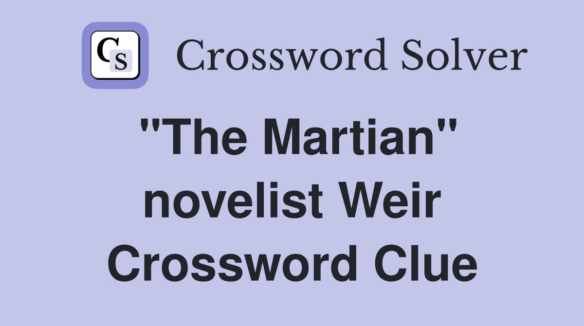 "The Martian" novelist Weir Crossword Clue