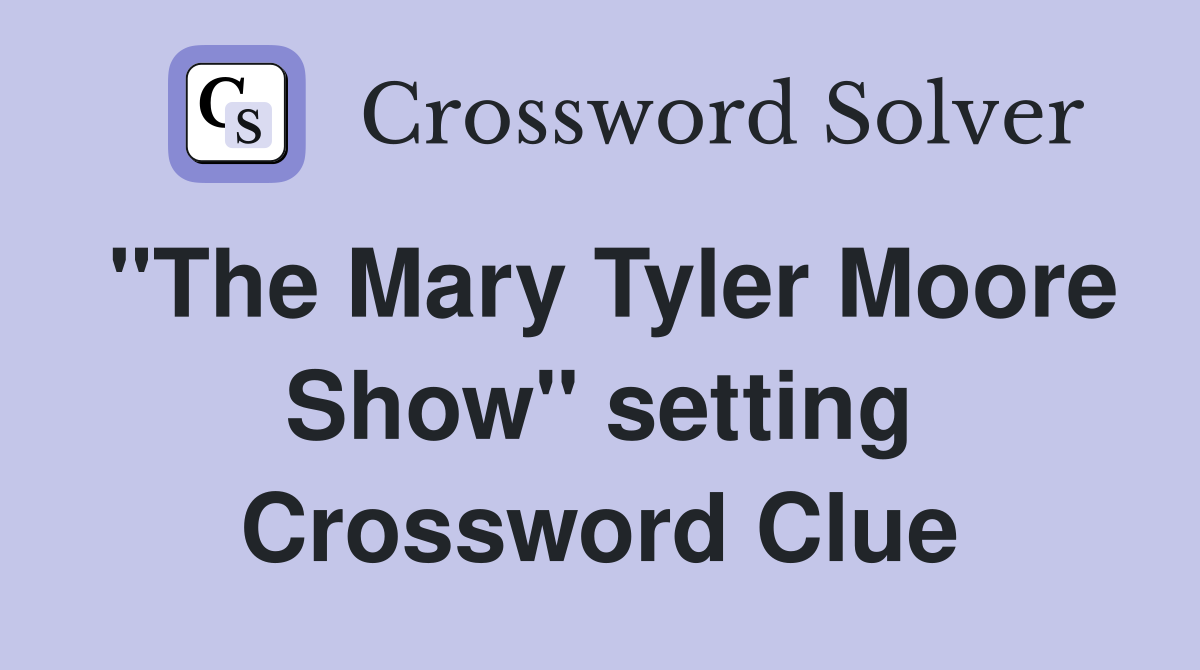 "The Mary Tyler Moore Show" setting Crossword Clue