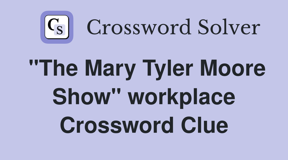"The Mary Tyler Moore Show" workplace Crossword Clue