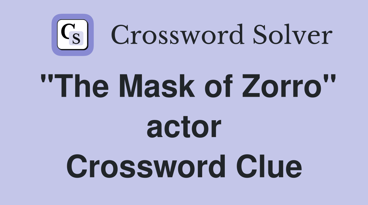 "The Mask of Zorro" actor Crossword Clue