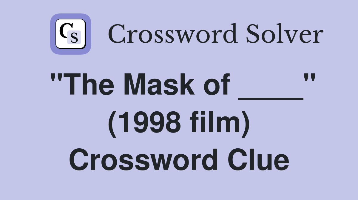 "The Mask of ____" (1998 film) Crossword Clue