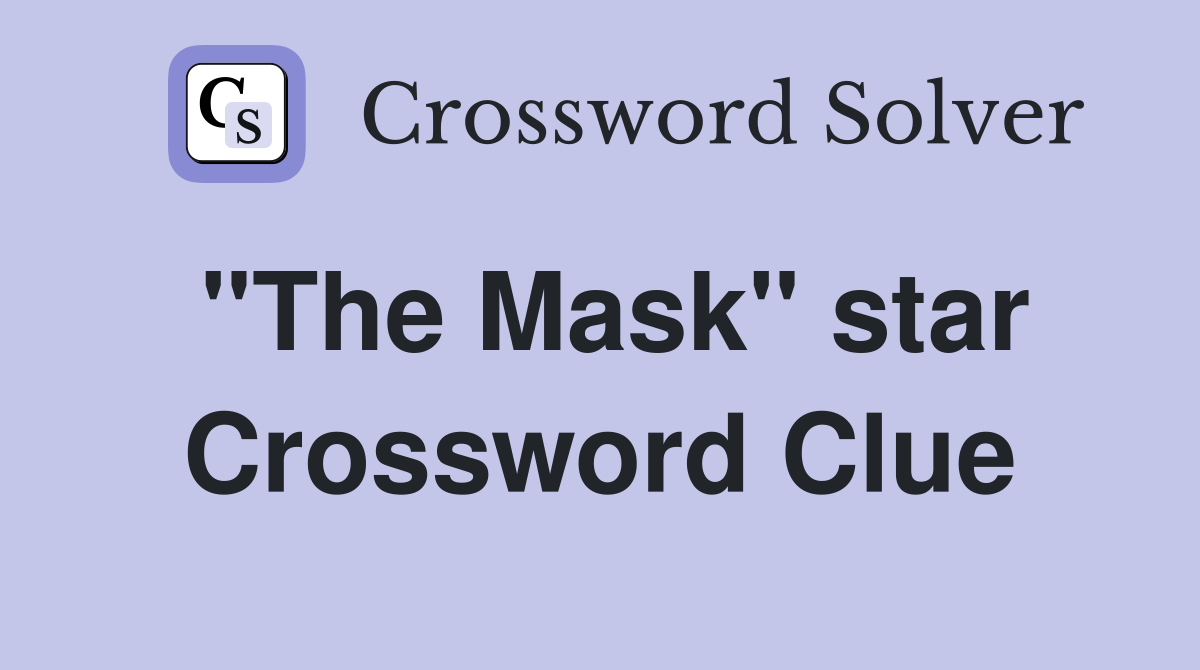 "The Mask" star Crossword Clue
