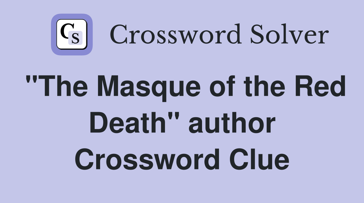 "The Masque of the Red Death" author Crossword Clue