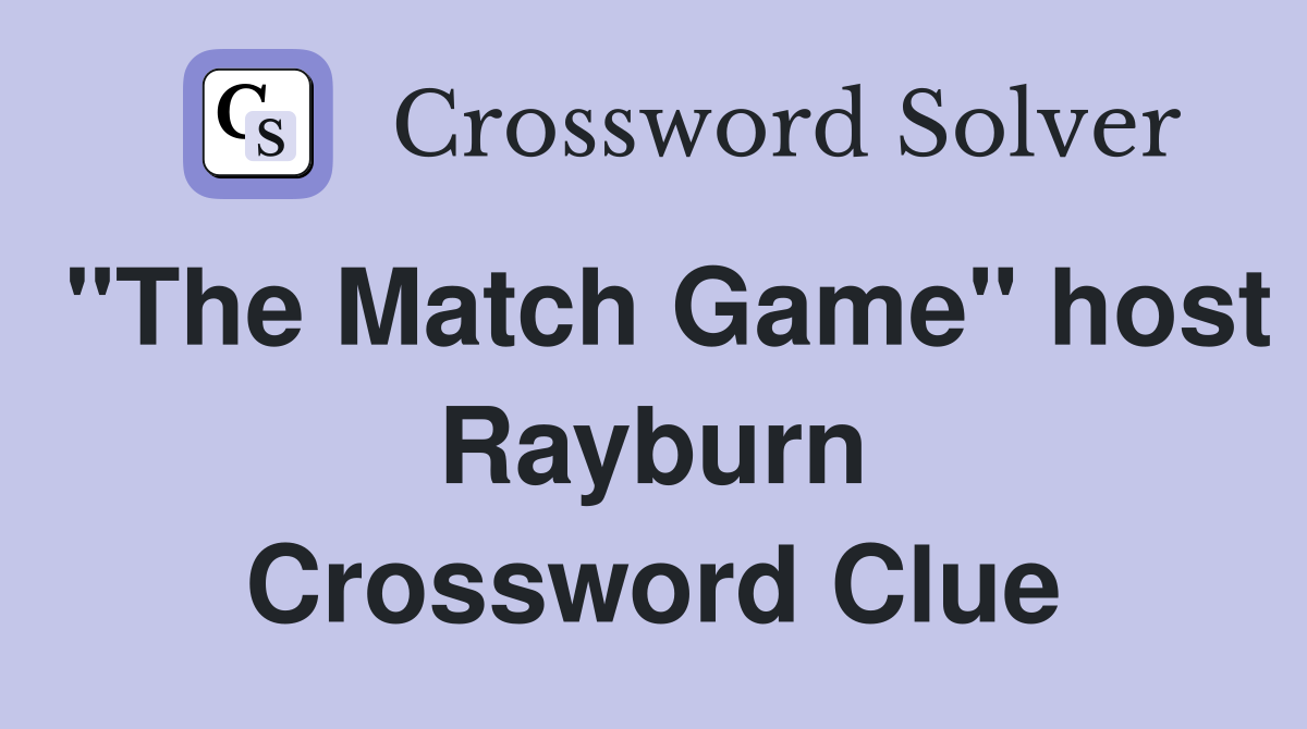 "The Match Game" host Rayburn Crossword Clue