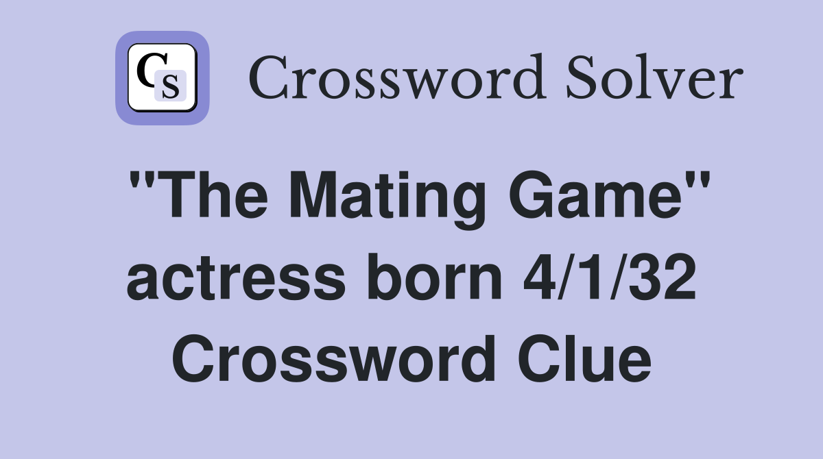 "The Mating Game" actress born 4/1/32 Crossword Clue