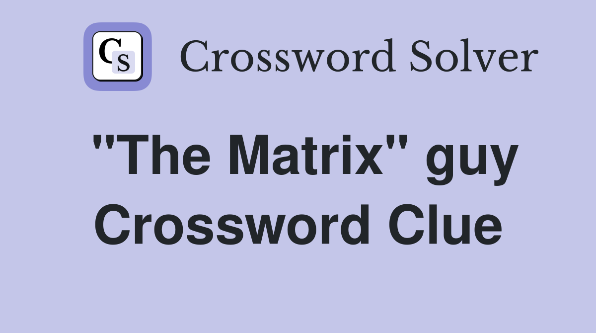 "The Matrix" guy Crossword Clue