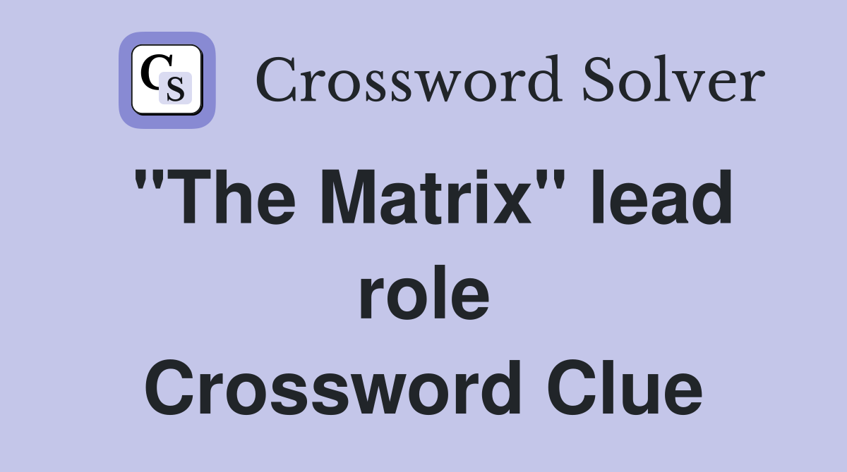 "The Matrix" lead role Crossword Clue