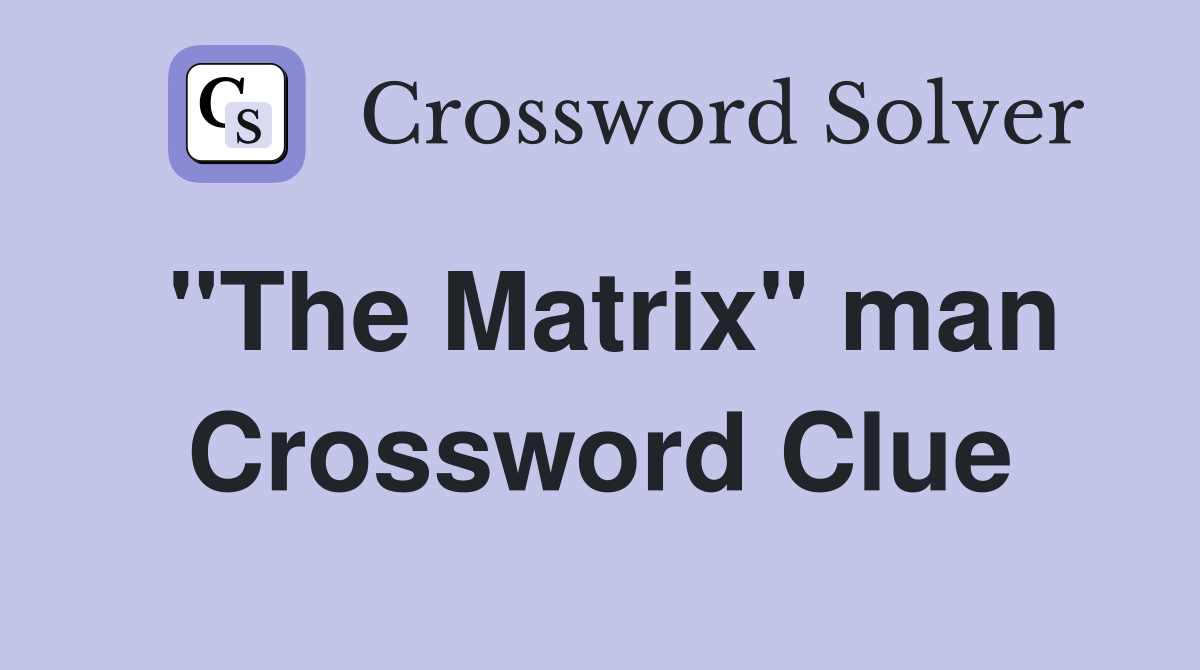 "The Matrix" man Crossword Clue