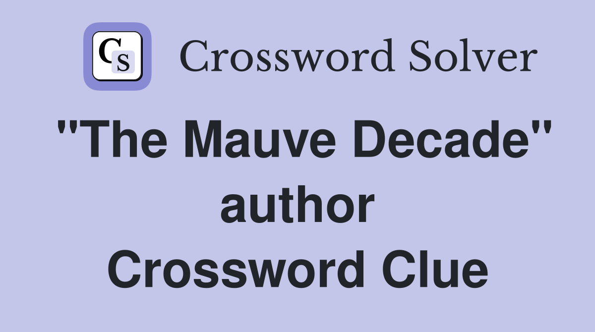 "The Mauve Decade" author Crossword Clue