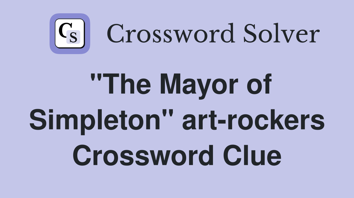 "The Mayor of Simpleton" art-rockers Crossword Clue