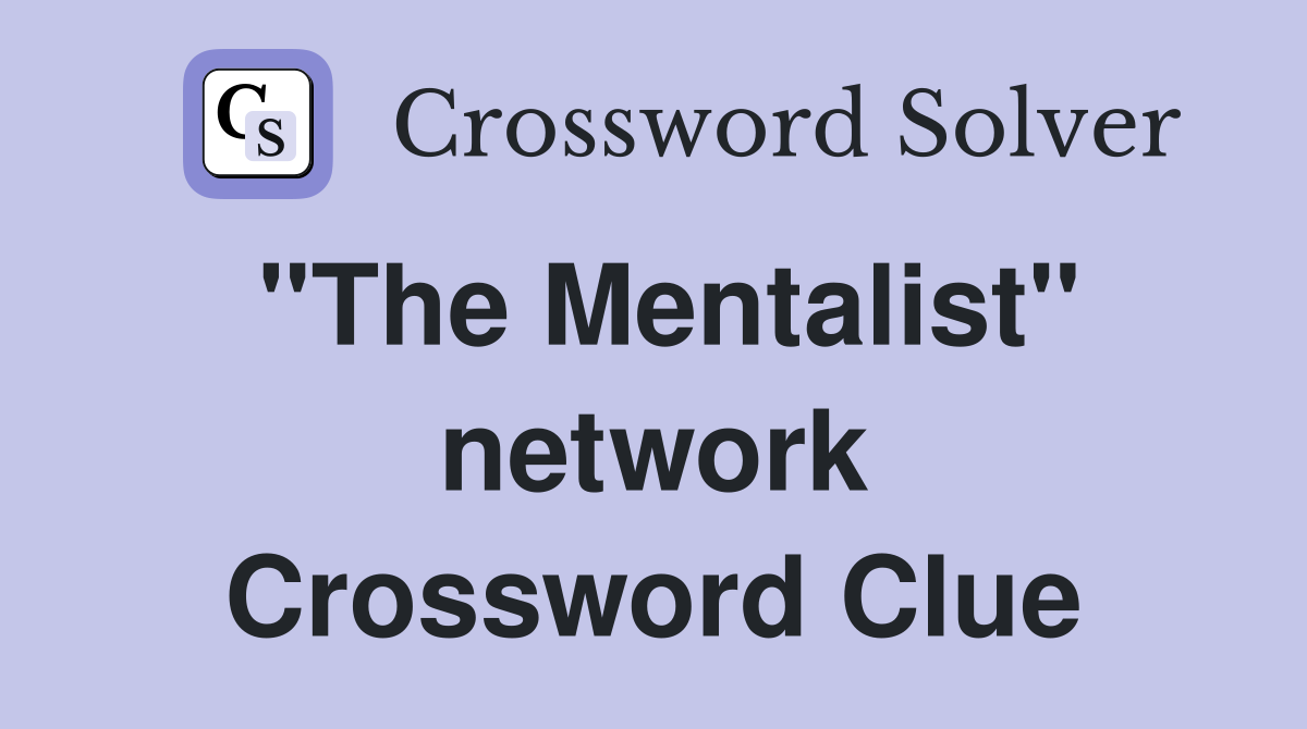 "The Mentalist" network Crossword Clue