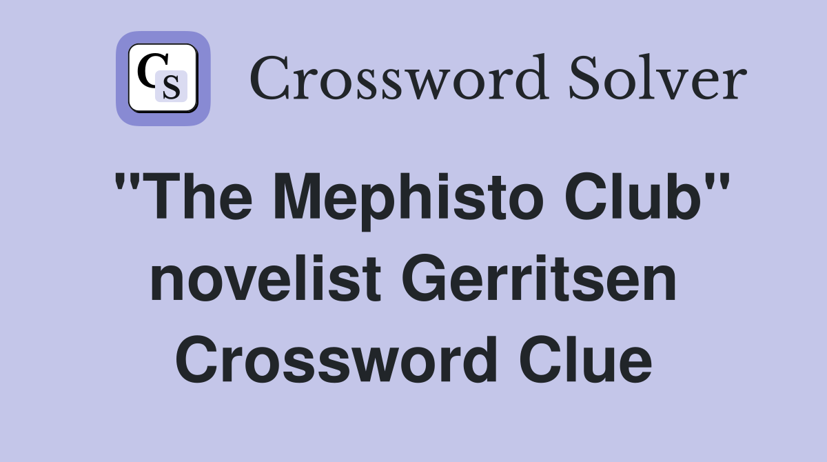 "The Mephisto Club" novelist Gerritsen Crossword Clue