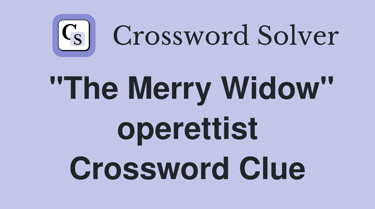 "The Merry Widow" operettist Crossword Clue