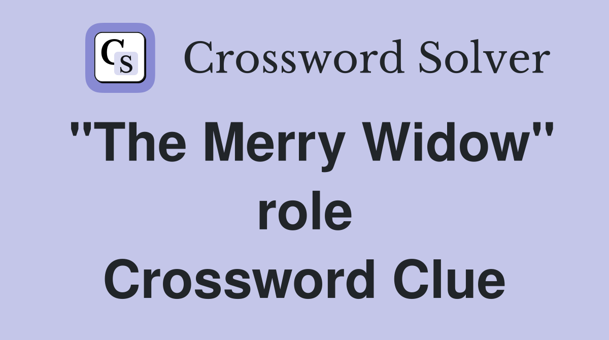 "The Merry Widow" role Crossword Clue