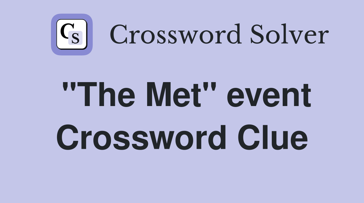 "The Met" event Crossword Clue