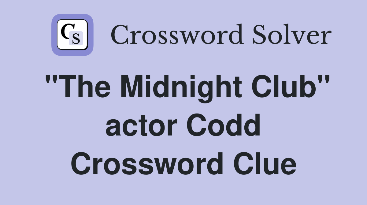 "The Midnight Club" actor Codd Crossword Clue