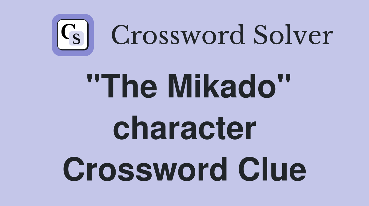 "The Mikado" character Crossword Clue