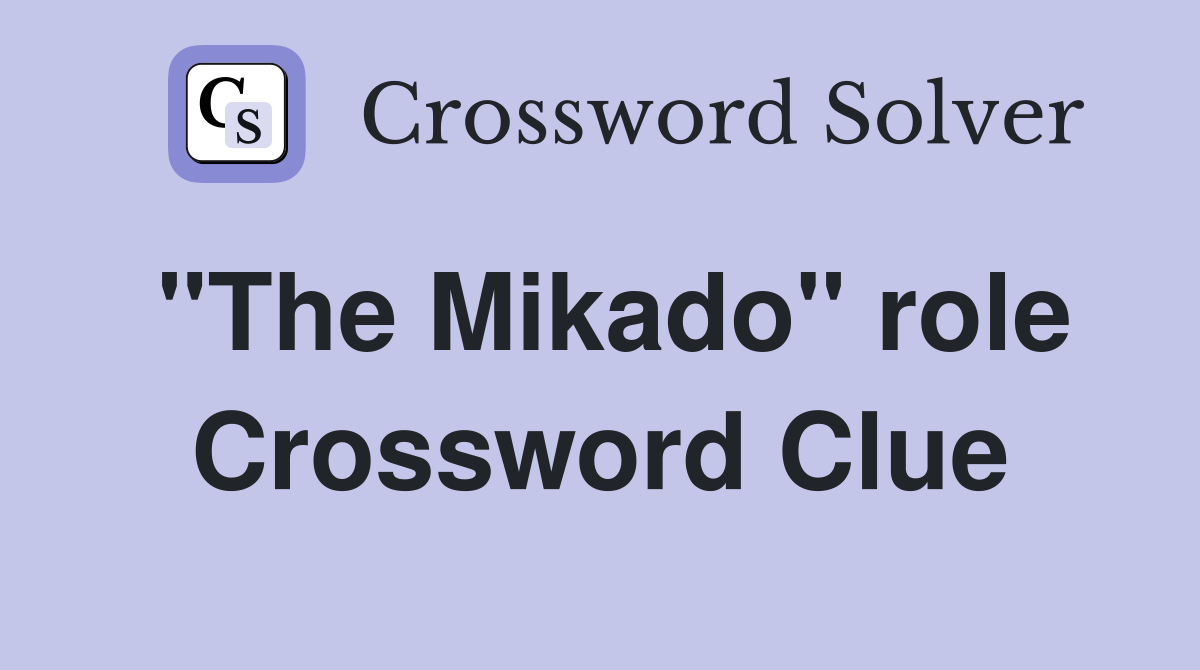 "The Mikado" role Crossword Clue