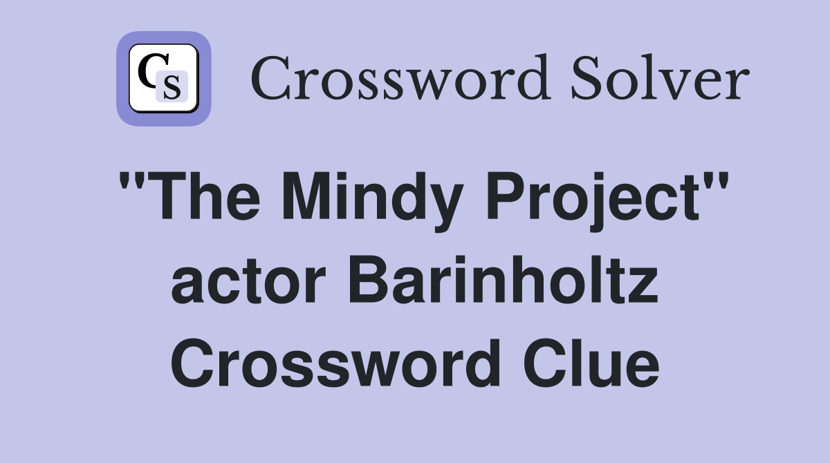 "The Mindy Project" actor Barinholtz Crossword Clue