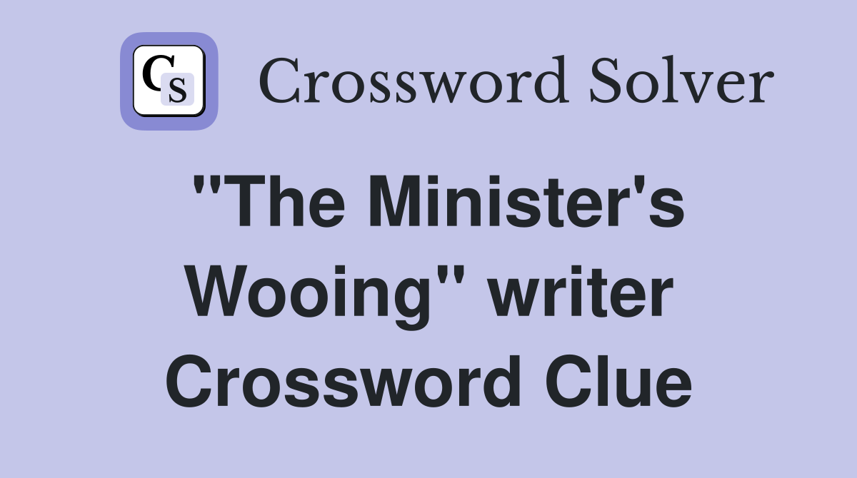 "The Minister's Wooing" writer Crossword Clue