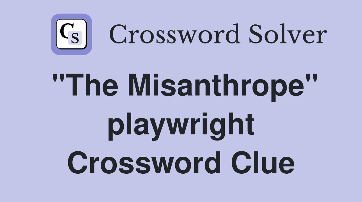 "The Misanthrope" playwright Crossword Clue