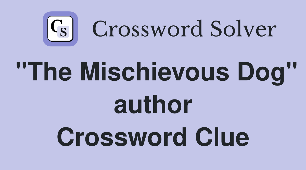 "The Mischievous Dog" author Crossword Clue