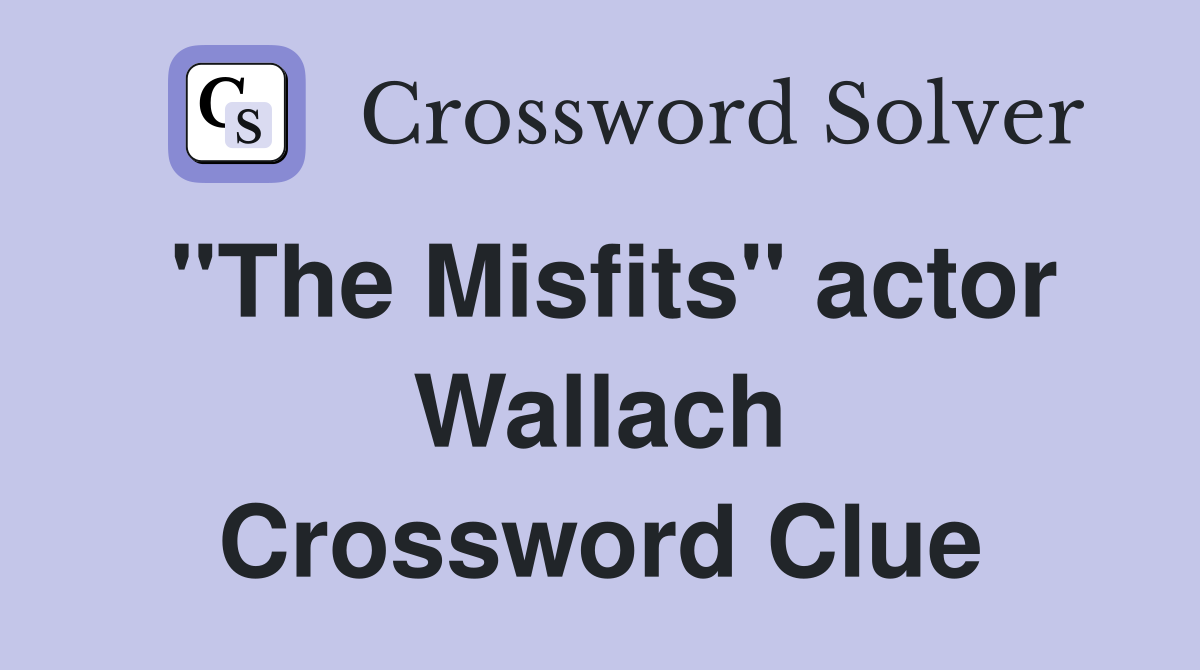 "The Misfits" actor Wallach Crossword Clue