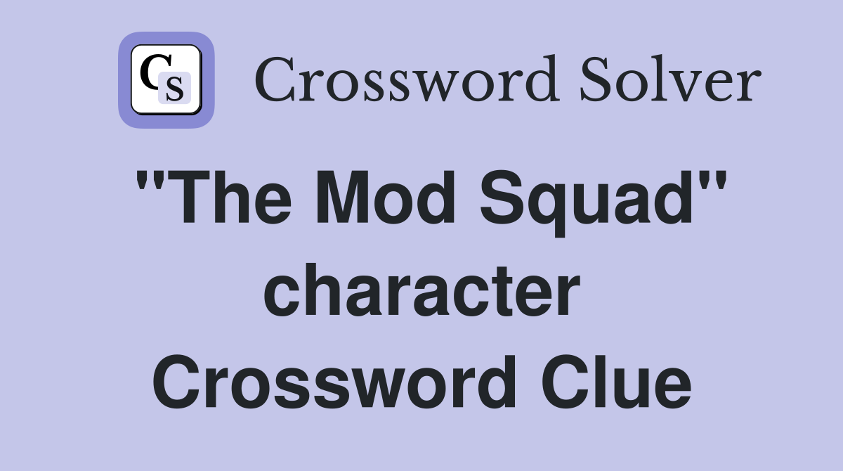 "The Mod Squad" character Crossword Clue